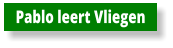 Pablo leert Vliegen