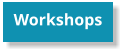 Workshops