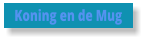 Koning en de Mug