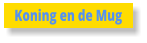 Koning en de Mug