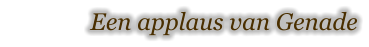 Een applaus van Genade