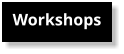 Workshops